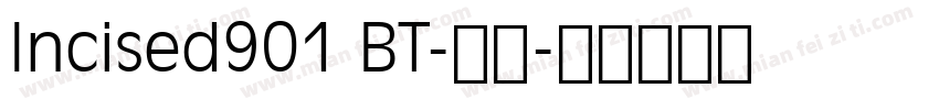 Incised901 BT-常规字体转换